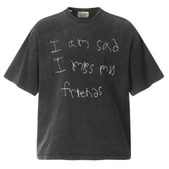 . “I am Sad I miss my Friends” T-Shirt